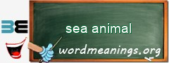 WordMeaning blackboard for sea animal